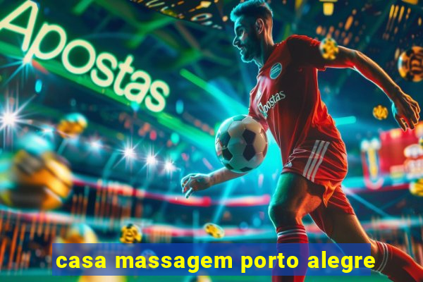 casa massagem porto alegre